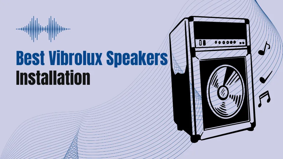 Vibrolux Speaker Installation