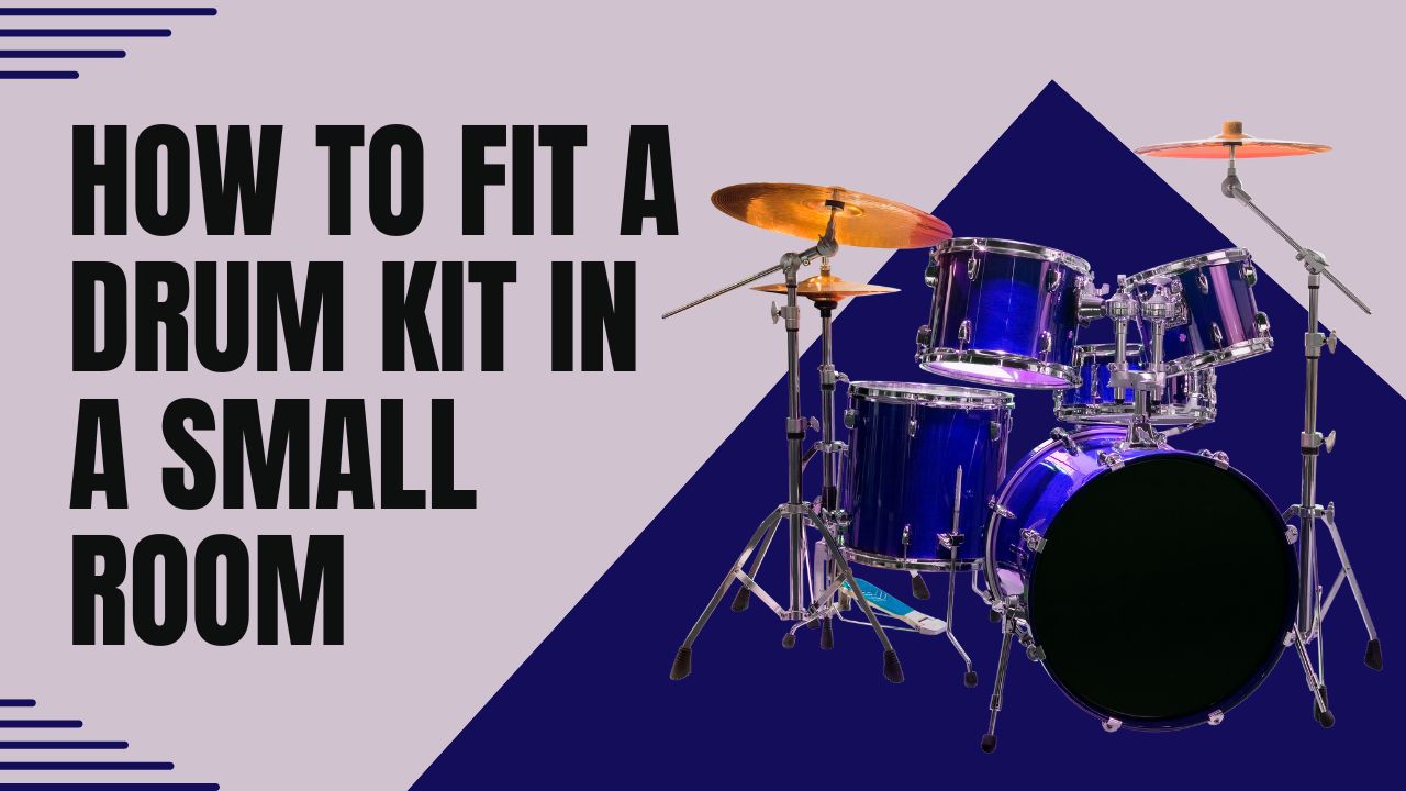 Mastering How to Fit a Drum Kit in a Small Room - An Easy Guide